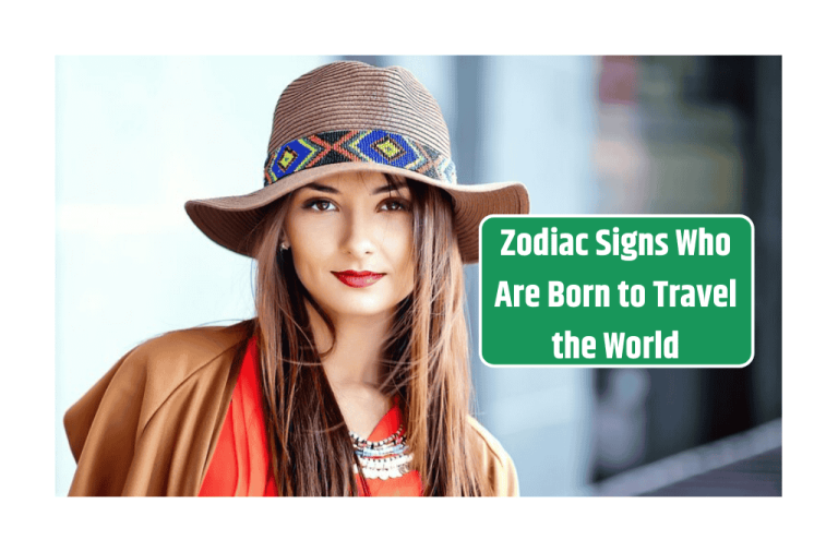 Top 3 Zodiac Signs Who Are Born to Travel the World