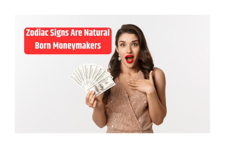 Top 4 ⁠Zodiac Signs Are Natural Born Moneymakers