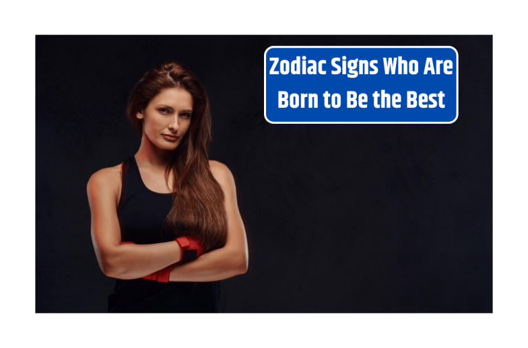 Top 5 Zodiac Signs Who Are Born to Be the Best